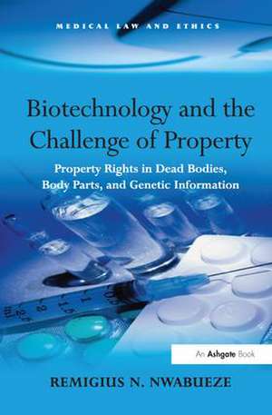 Biotechnology and the Challenge of Property: Property Rights in Dead Bodies, Body Parts, and Genetic Information de Remigius N. Nwabueze