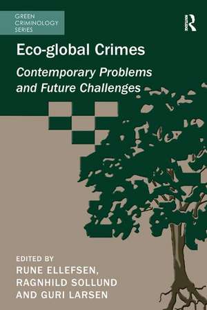 Eco-global Crimes: Contemporary Problems and Future Challenges de Ragnhild Sollund