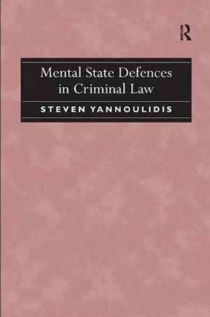 Mental State Defences in Criminal Law de Steven Yannoulidis