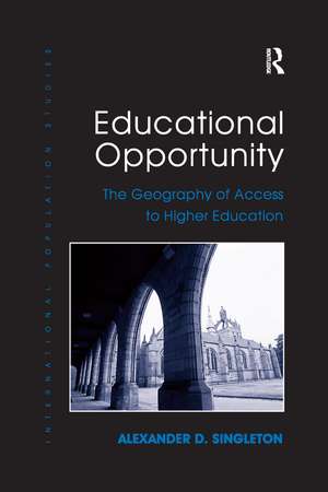 Educational Opportunity: The Geography of Access to Higher Education de Alexander D. Singleton