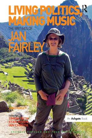 Living Politics, Making Music: The Writings of Jan Fairley de Jan Fairley