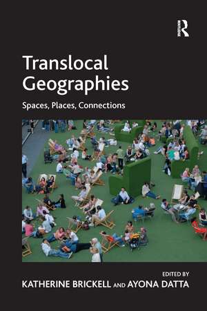 Translocal Geographies: Spaces, Places, Connections de Ayona Datta