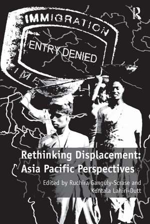 Rethinking Displacement: Asia Pacific Perspectives de Ruchira Ganguly-Scrase