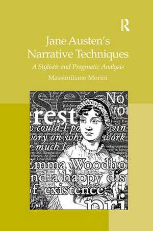 Jane Austen's Narrative Techniques: A Stylistic and Pragmatic Analysis de Massimiliano Morini