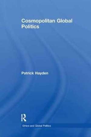 Cosmopolitan Global Politics de Patrick Hayden