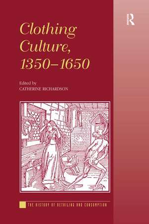 Clothing Culture, 1350-1650 de Catherine Richardson