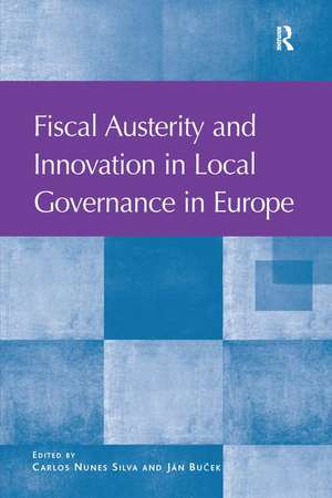 Fiscal Austerity and Innovation in Local Governance in Europe de Carlos Nunes Silva