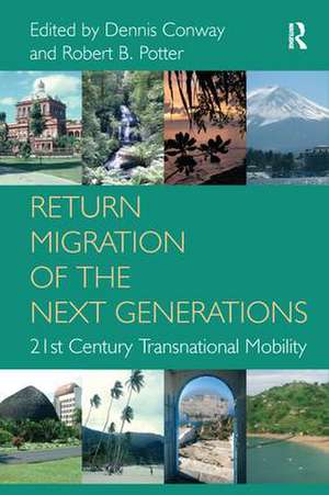 Return Migration of the Next Generations: 21st Century Transnational Mobility de Dennis Conway