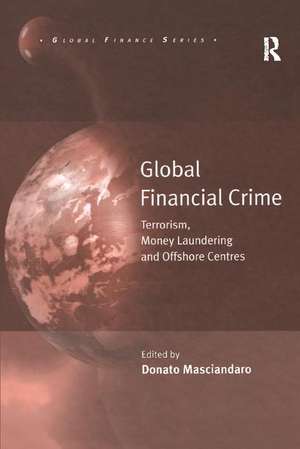 Global Financial Crime: Terrorism, Money Laundering and Offshore Centres de Donato Masciandaro