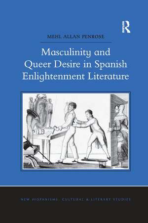 Masculinity and Queer Desire in Spanish Enlightenment Literature de Mehl Allan Penrose