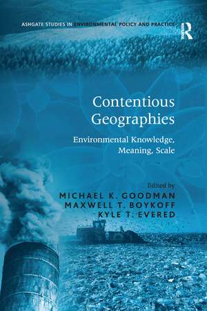 Contentious Geographies: Environmental Knowledge, Meaning, Scale de Maxwell T. Boykoff