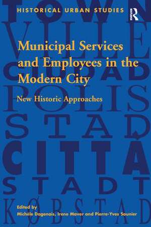 Municipal Services and Employees in the Modern City: New Historic Approaches de Michèle Dagenais