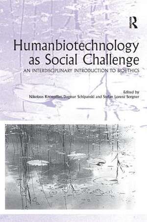 Humanbiotechnology as Social Challenge: An Interdisciplinary Introduction to Bioethics de Dagmar Schipanski