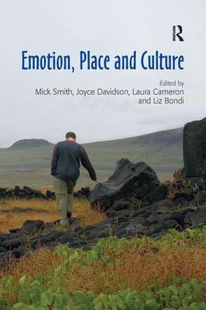 Emotion, Place and Culture de Mick Smith