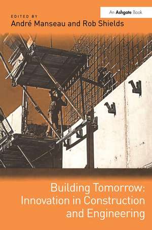 Building Tomorrow: Innovation in Construction and Engineering de André Manseau