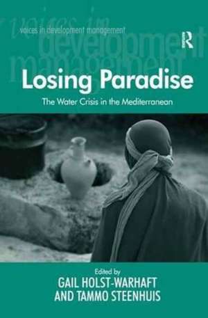 Losing Paradise: The Water Crisis in the Mediterranean de Tammo Steenhuis