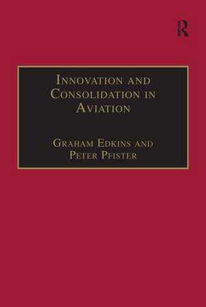 Innovation and Consolidation in Aviation: Selected Contributions to the Australian Aviation Psychology Symposium 2000 de Peter Pfister