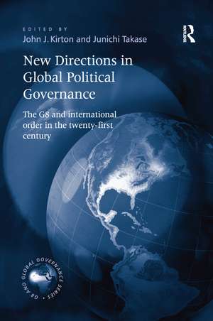 New Directions in Global Political Governance: The G8 and International Order in the Twenty-First Century de Junichi Takase