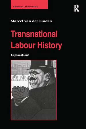 Transnational Labour History: Explorations de Marcel van der Linden