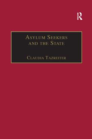 Asylum Seekers and the State: The Politics of Protection in a Security-Conscious World de Claudia Tazreiter