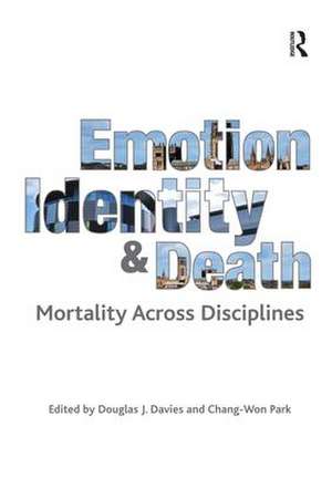 Emotion, Identity and Death: Mortality Across Disciplines de Chang-Won Park