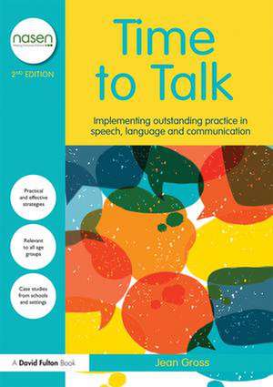 Time to Talk: Implementing Outstanding Practice in Speech, Language and Communication de Jean Gross