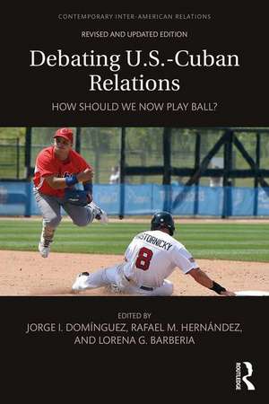 Debating U.S.-Cuban Relations: How Should We Now Play Ball? de Jorge I. Dominguez