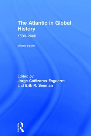 The Atlantic in Global History: 1500-2000 de Jorge Canizares-Esguerra