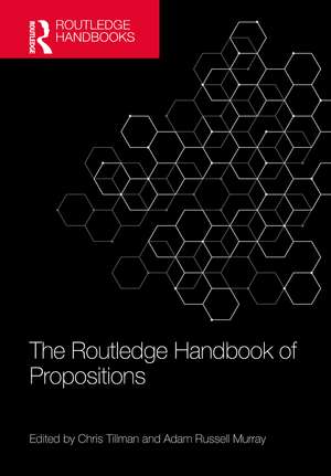 The Routledge Handbook of Propositions de Chris Tillman