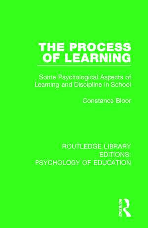 The Process of Learning: Some Psychological Aspects of Learning and Discipline in School de Constance Bloor