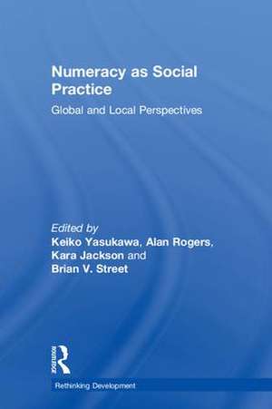 Numeracy as Social Practice: Global and Local Perspectives de Keiko Yasukawa