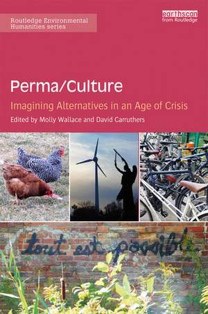 Perma/Culture:: Imagining Alternatives in an Age of Crisis de Molly Wallace