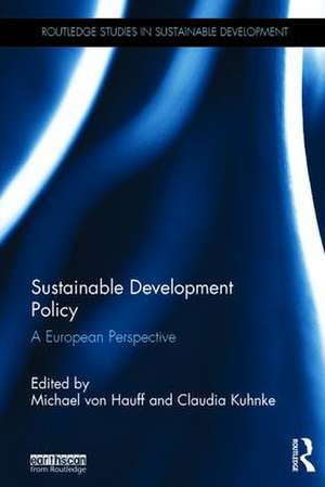 Sustainable Development Policy: A European Perspective de Michael Von Hauff