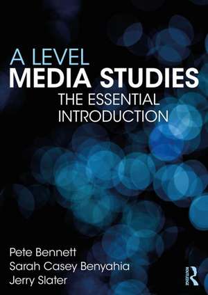 A Level Media Studies: The Essential Introduction de Pete Bennett