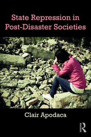 State Repression in Post-Disaster Societies de Clair Apodaca