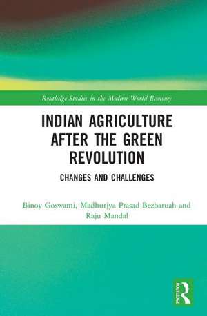 Indian Agriculture after the Green Revolution: Changes and Challenges de Binoy Goswami