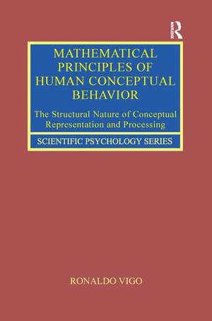 Mathematical Principles of Human Conceptual Behavior: The Structural Nature of Conceptual Representation and Processing de Ronaldo Vigo