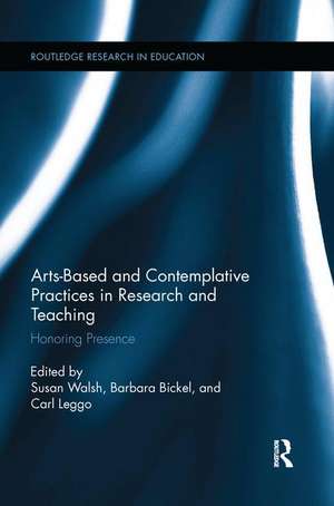 Arts-based and Contemplative Practices in Research and Teaching: Honoring Presence de Susan Walsh