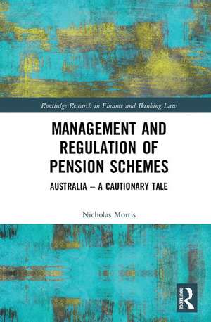 Management and Regulation of Pension Schemes: Australia a Cautionary Tale de Nicholas Morris