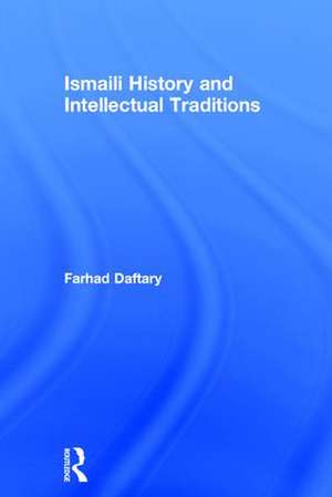 Ismaili History and Intellectual Traditions de Farhad Daftary