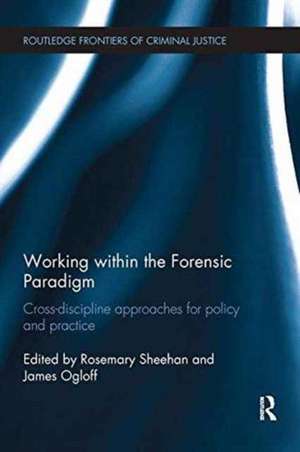 Working within the Forensic Paradigm: Cross-discipline approaches for policy and practice de Rosemary Sheehan