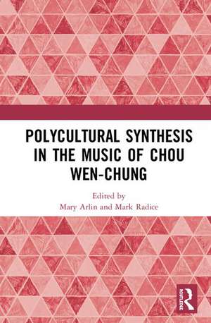 Polycultural Synthesis in the Music of Chou Wen-chung de Mary I. Arlin