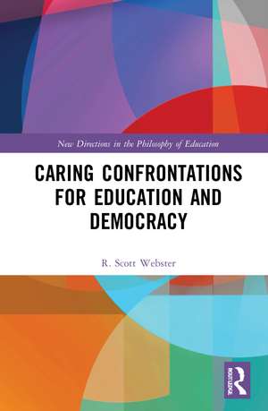 Caring Confrontations for Education and Democracy de Scott Webster