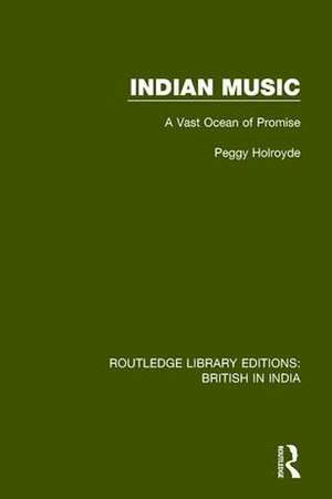 Indian Music: A Vast Ocean of Promise de Peggy Holroyde