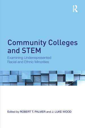 Community Colleges and STEM: Examining Underrepresented Racial and Ethnic Minorities de Robert T. Palmer