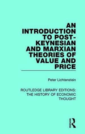 An Introduction to Post-Keynesian and Marxian Theories of Value and Price de Peter Lichtenstein