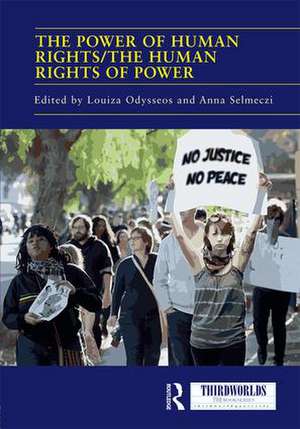 The Power of Human Rights/The Human Rights of Power de Louiza Odysseos