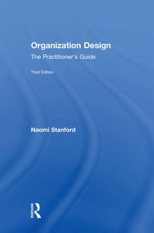 Organization Design: The Practitioner’s Guide de Naomi Stanford