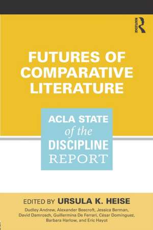 Futures of Comparative Literature: ACLA State of the Discipline Report de Ursula Heise