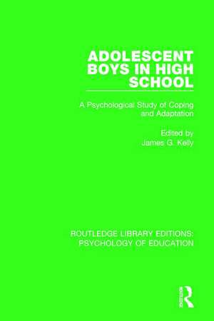 Adolescent Boys in High School: A Psychological Study of Coping and Adaptation de James G. Kelly